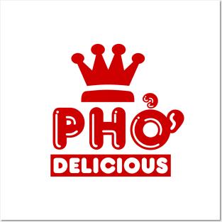 Pho King Delicious Posters and Art